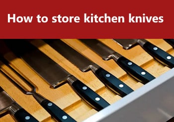 How to store kitchen knives safely